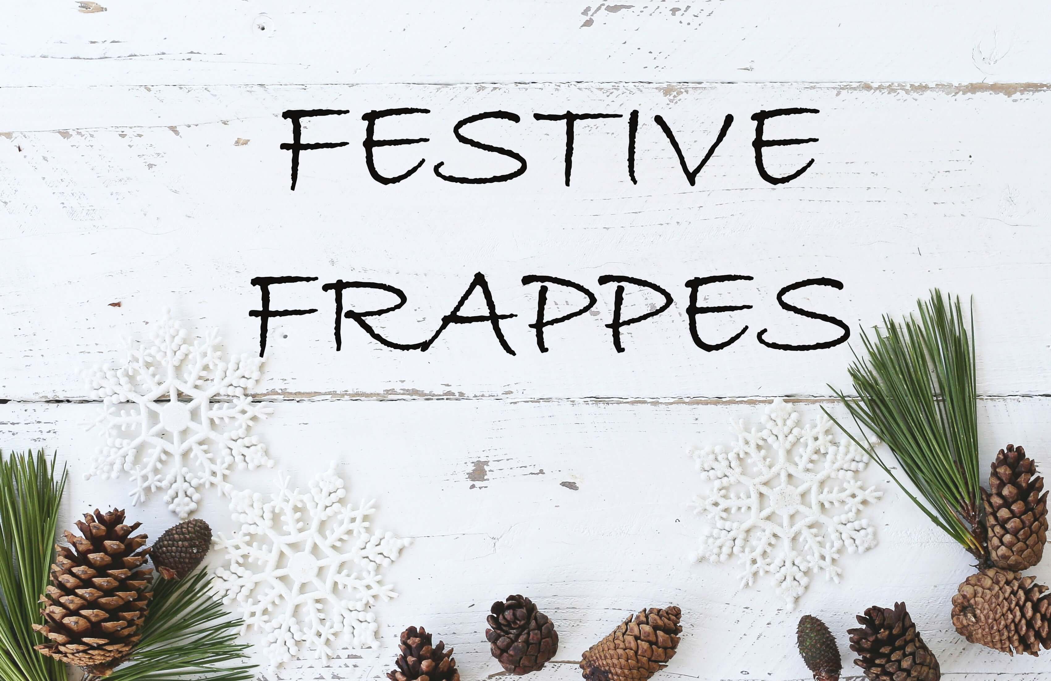 Festive frappes